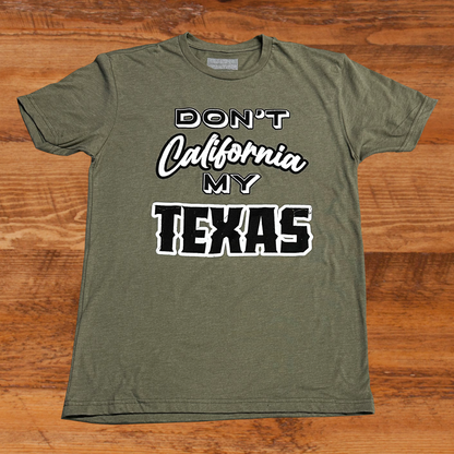 Don't California My Texas - Unisex T-shirt